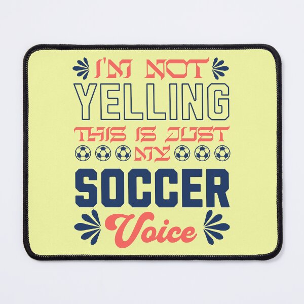 Item preview, I'm Not Yelling This Is Just My Soccer Voice Funny Sports Design designed and sold by Abaseen.