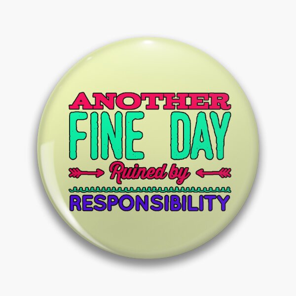Item preview, Another Fine Day Ruined by Responsibility (Sarcastic Phrase, Funny Design, Humor, Original Gift) designed and sold by AstronautMerch.