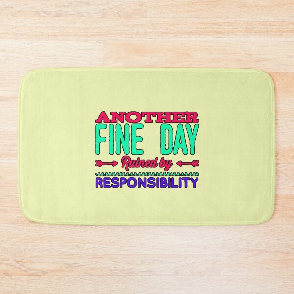Item preview, Another Fine Day Ruined by Responsibility (Sarcastic Phrase, Funny Design, Humor, Original Gift) designed and sold by AstronautMerch.