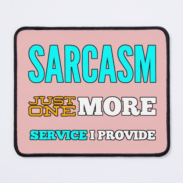 Item preview, Sarcasm: Just One More Service I Provide. Funny Ironic Phrase. Sarcastic Design. Original Gift with Humor. designed and sold by AstronautMerch.