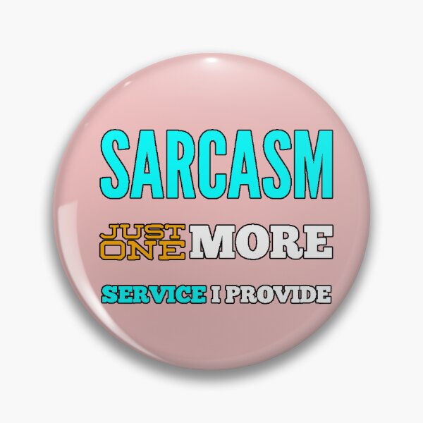 Item preview, Sarcasm: Just One More Service I Provide. Funny Ironic Phrase. Sarcastic Design. Original Gift with Humor. designed and sold by AstronautMerch.