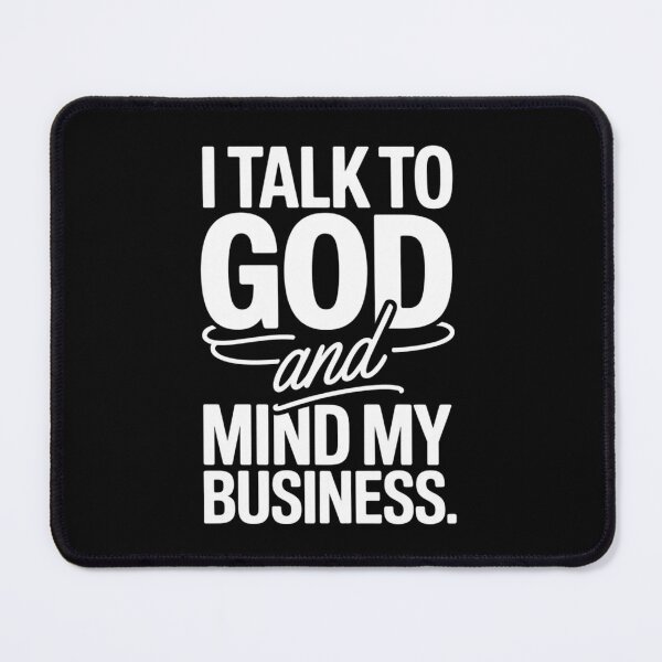 Item preview, I Talk to God and Mind My Business designed and sold by ZACK ART.