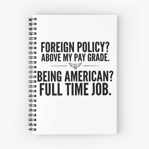 Item preview, Foreign Policy Above My Pay Grade Being American Full Time Job designed and sold by RamneekFraty.