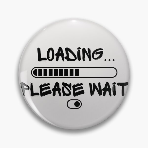 Item preview, Loading… Please Wait | Funny Tech & Meme Design designed and sold by DZ Vibe Studio.
