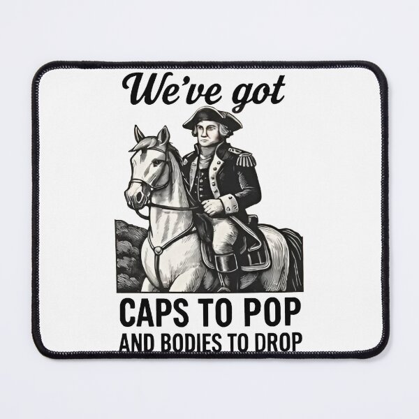 Item preview, We've Got Caps To Pop And Bodies To Drop designed and sold by RamneekFraty.