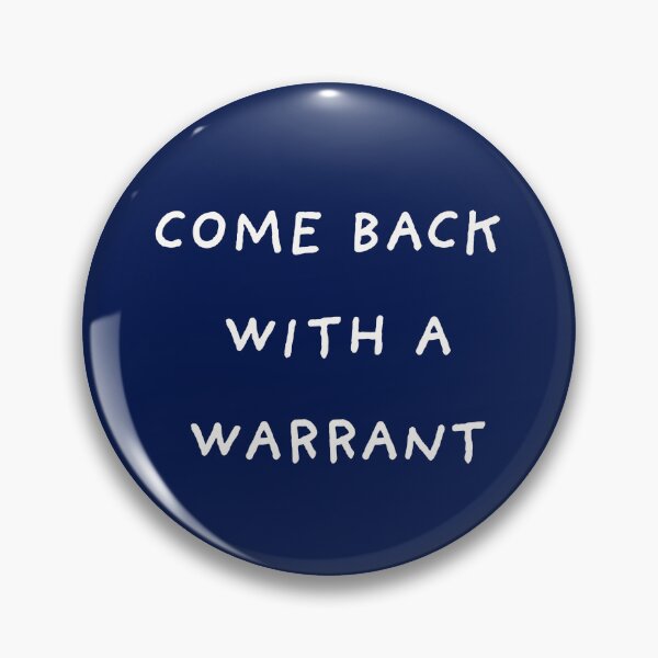 Item preview, Come Back With a Warrant (White Text) designed and sold by BadFriendsMerch.