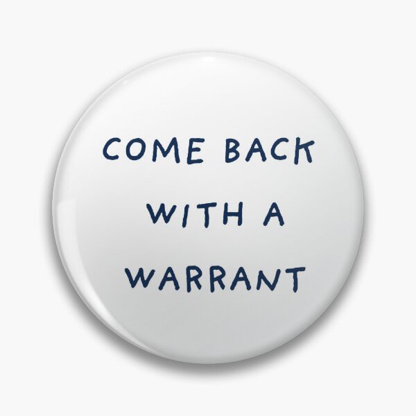 Item preview, Come Back With a Warrant (Navy Text) designed and sold by BadFriendsMerch.