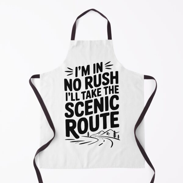 Item preview, I'm In No Rush I'll Take The Scenic Route designed and sold by Frank Ring.
