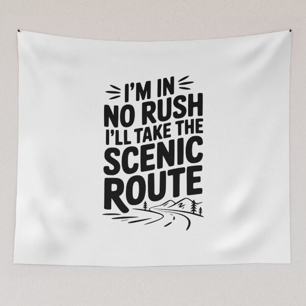 Item preview, I'm In No Rush I'll Take The Scenic Route designed and sold by Frank Ring.