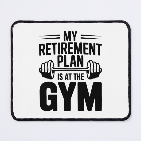 Item preview, My Retirement Plan Is At The Gym designed and sold by Frank Ring.