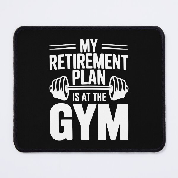 Item preview, My Retirement Plan Is At The Gym designed and sold by Frank Ring.
