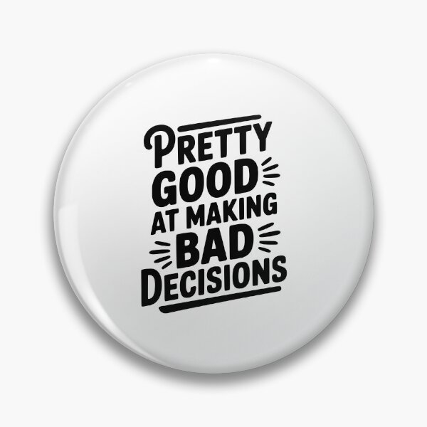 Item preview, Pretty Good At Making Bad Decisions designed and sold by Frank Ring.