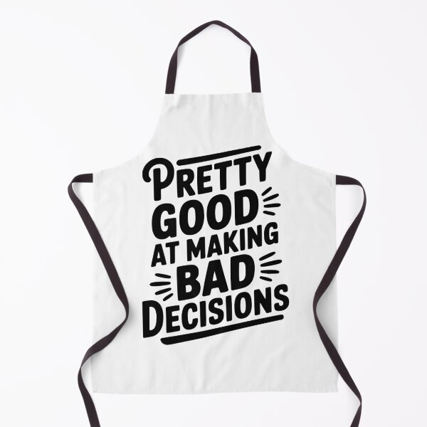 Item preview, Pretty Good At Making Bad Decisions designed and sold by Frank Ring.