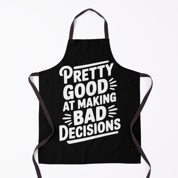 Item preview, Pretty Good At Making Bad Decisions designed and sold by Frank Ring.