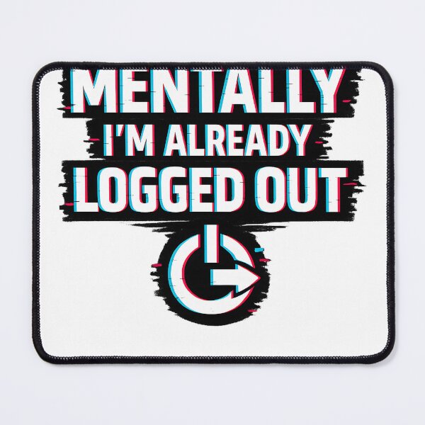Item preview, Mentally I’m Already Logged Out – Funny Work Burnout Meme Shirt designed and sold by jahiggin.