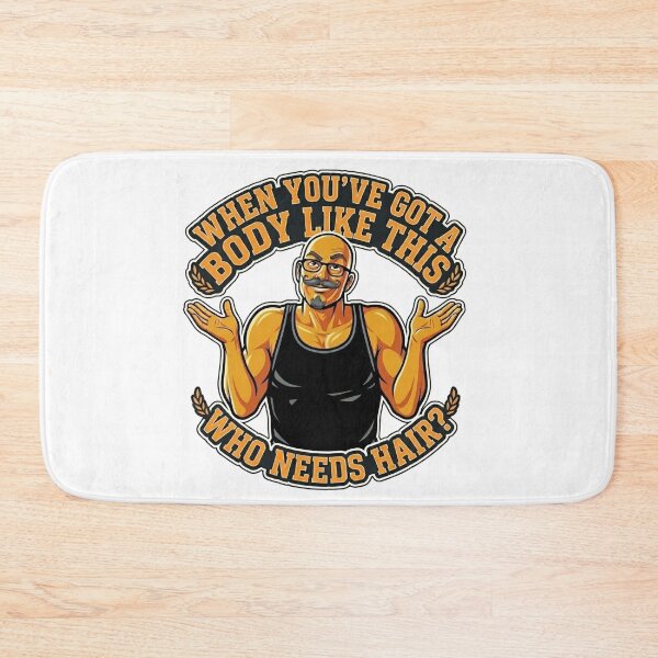Item preview, When you have a Body Like this Who Needs Hair? designed and sold by Old Man Athletics.