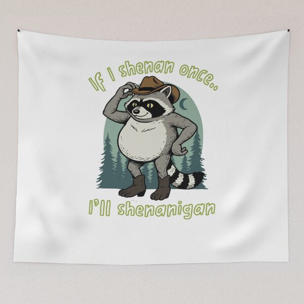 Item preview, If I Shenan Once, I’m Shenanigan Funny Raccoon Cowboy designed and sold by krystalRomanart.
