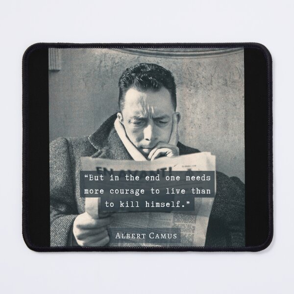 Item preview, Albert Camus black and white portrait and quote: "But in the end one needs more courage to live than to kill himself." designed and sold by artbleed.