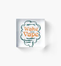 Wake And Vape - Vape Vaping Gift Shirt Tee Acrylic Block