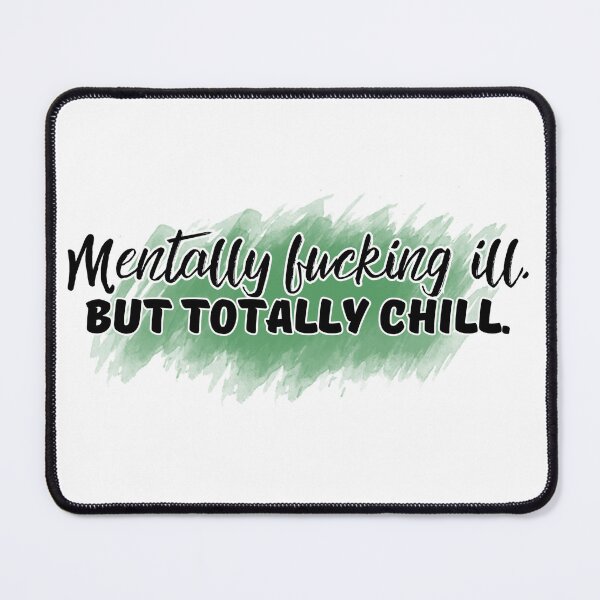 Item preview, Mentally ill, but totally chill. designed and sold by Hexcellent Designs.