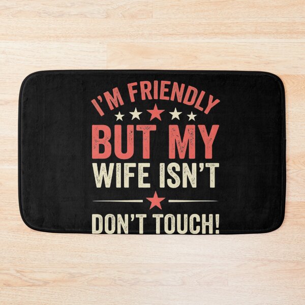 Item preview, I'm Friendly But My Wife Isn't Don't Touch Husband Joke Marriage Humor Gift designed and sold by FormalDehyena.