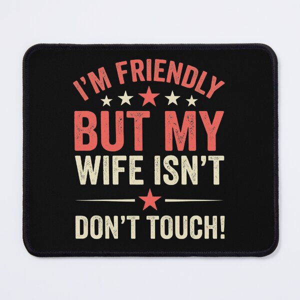 Item preview, I'm Friendly But My Wife Isn't Don't Touch Husband Joke Marriage Humor Gift designed and sold by FormalDehyena.