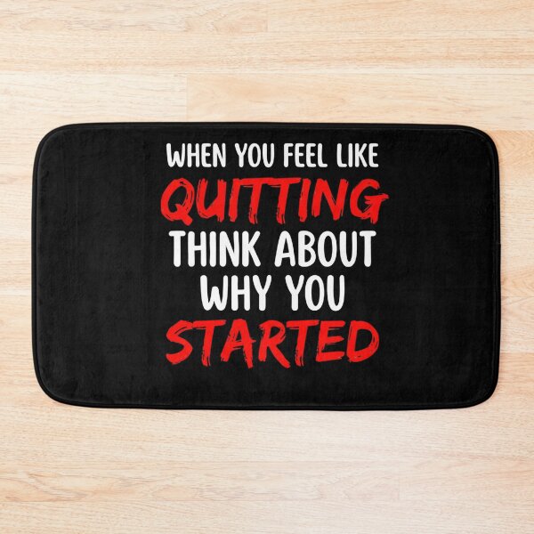 Item preview, When You Feel Like Quitting Think About Why You Started Motivational Quote Inspiration Perseverance designed and sold by FormalDehyena.
