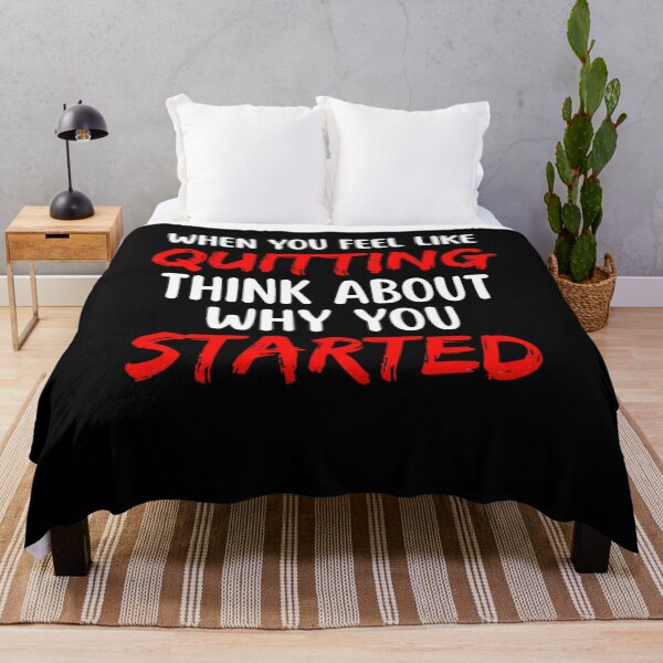 Item preview, When You Feel Like Quitting Think About Why You Started Motivational Quote Inspiration Perseverance designed and sold by FormalDehyena.