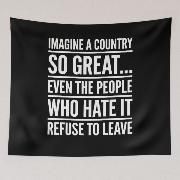Item preview, Imagine A Country So Great... Even The People Who Hate It Refuse To Leave Patriot National Pride designed and sold by FormalDehyena.