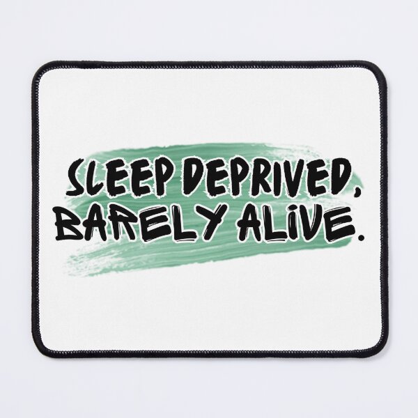 Item preview, Sleep deprived, barley alive. designed and sold by Hexcellent Designs.