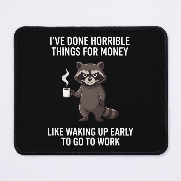 Item preview, I've Done Horrible Things For Money Like Waking Up Early To Go To Work Raccoon Work Humor designed and sold by FormalDehyena.