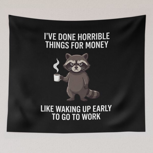 Item preview, I've Done Horrible Things For Money Like Waking Up Early To Go To Work Raccoon Work Humor designed and sold by FormalDehyena.