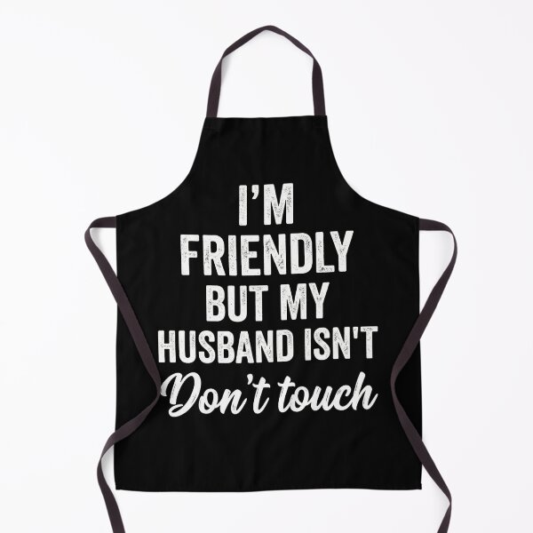Item preview, I'm Friendly But My Husband Isn't Don't Touch Funny Wife Marriage Protective Husband designed and sold by FormalDehyena.