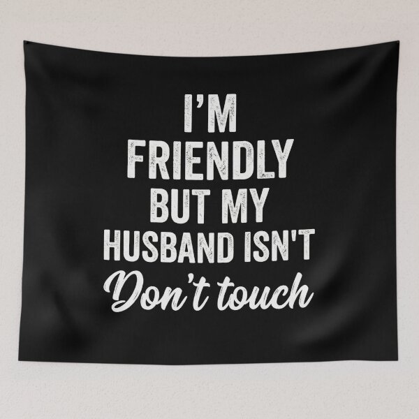Item preview, I'm Friendly But My Husband Isn't Don't Touch Funny Wife Marriage Protective Husband designed and sold by FormalDehyena.