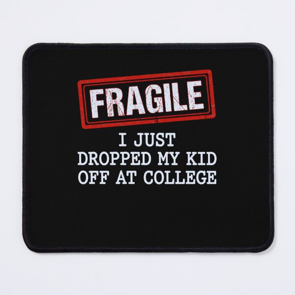Item preview, Fragile I Just Dropped My Kid Off At College | College Parent Empty Nester designed and sold by FormalDehyena.