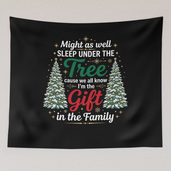 Item preview, Might As Well Sleep Under The Tree Cause We All Know I'm The Gift In The Family Christmas Holiday Family Humor designed and sold by FormalDehyena.