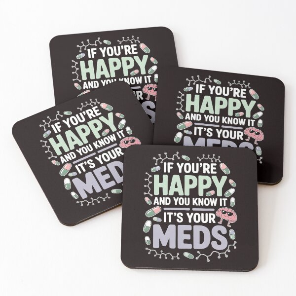 Item preview, If You're Happy And You Know It It's Your Meds – Dark Humor Mental Health Sarcastic designed and sold by Redgiant87x.