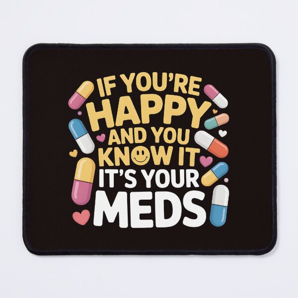 Item preview, If You're Happy And You Know It It's Your Meds – Sarcastic Mental Health Humor designed and sold by Redgiant87x.