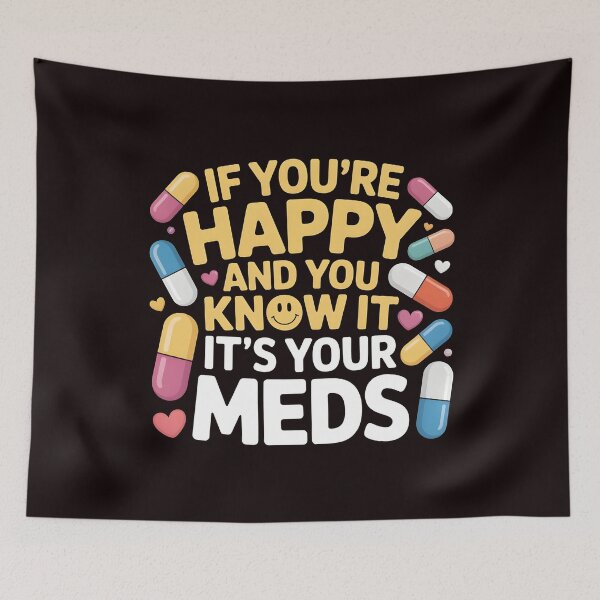 Item preview, If You're Happy And You Know It It's Your Meds – Sarcastic Mental Health Humor designed and sold by Redgiant87x.