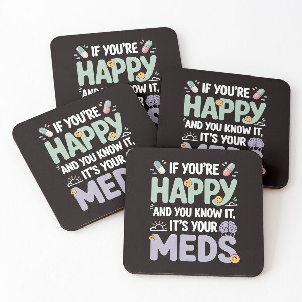 Item preview, If You're Happy And You Know It It's Your Meds – Funny Dark Humor Quote designed and sold by Redgiant87x.
