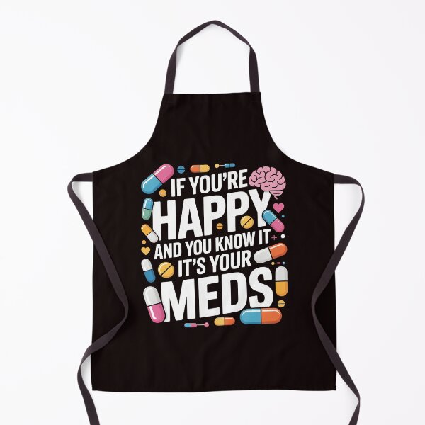 Item preview, If You're Happy And You Know It It's Your Meds – Mental Health Sarcastic Quote designed and sold by Redgiant87x.