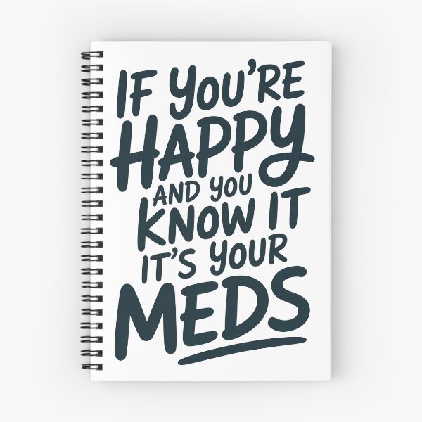 Item preview, If You're Happy And You Know It It's Your Meds designed and sold by Millsoft.