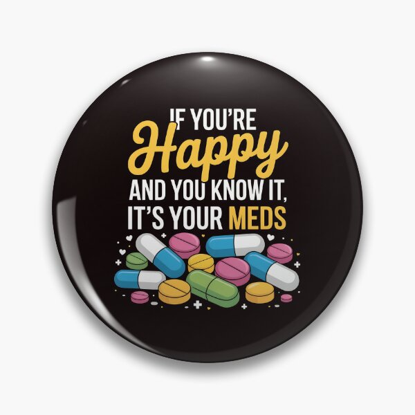 Item preview, If You're Happy And You Know It It's Your Meds – Dark Humor Antidepressant Joke designed and sold by Redgiant87x.