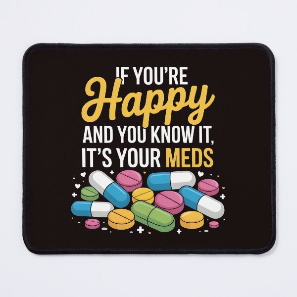 Item preview, If You're Happy And You Know It It's Your Meds – Dark Humor Antidepressant Joke designed and sold by Redgiant87x.
