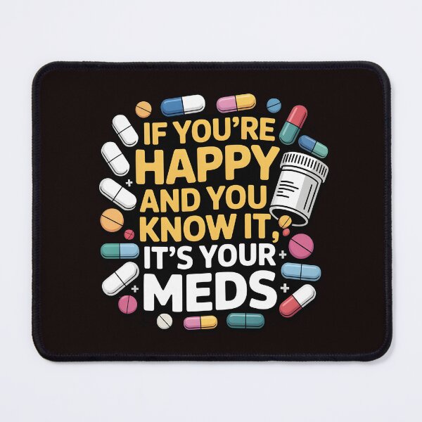 Item preview, If You're Happy And You Know It It's Your Meds – Sarcastic Antidepressant Humor designed and sold by Redgiant87x.