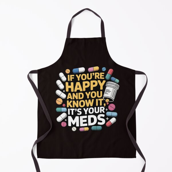 Item preview, If You're Happy And You Know It It's Your Meds – Sarcastic Antidepressant Humor designed and sold by Redgiant87x.