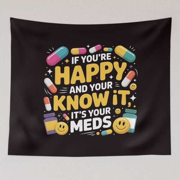 Item preview, If You're Happy And You Know It It's Your Meds – Mental Health Dark Humor Design designed and sold by Redgiant87x.