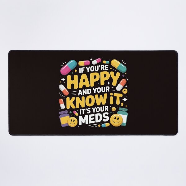 Item preview, If You're Happy And You Know It It's Your Meds – Mental Health Dark Humor Design designed and sold by Redgiant87x.