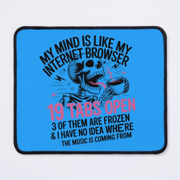 Item preview,  My Mind Is Like My Internet Browser Funny ADHD T-Shirt, 19 Tabs Open Humor Tee,  designed and sold by Nyx Creates.
