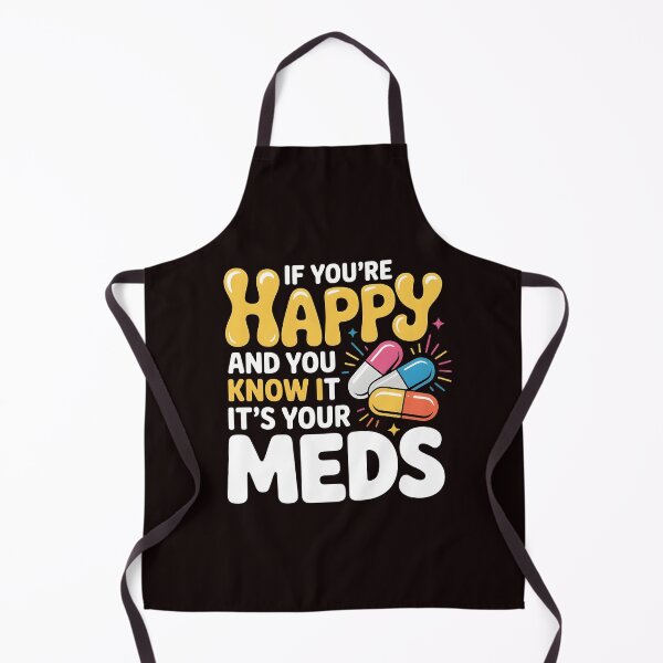 Item preview, If You're Happy And You Know It It's Your Meds – Sarcastic Dark Humor Quote designed and sold by Redgiant87x.